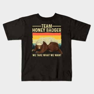 Team Honey Badger We Take What We Want Kids T-Shirt